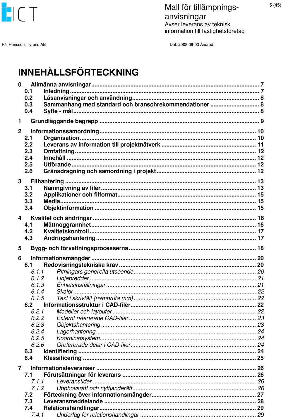 .. 12 2.6 Gränsdragning och samordning i projekt... 12 3 Filhantering... 13 3.1 Namngivning av filer... 13 3.2 Applikationer och filformat... 15 3.3 Media... 15 3.4 Objektinformation.