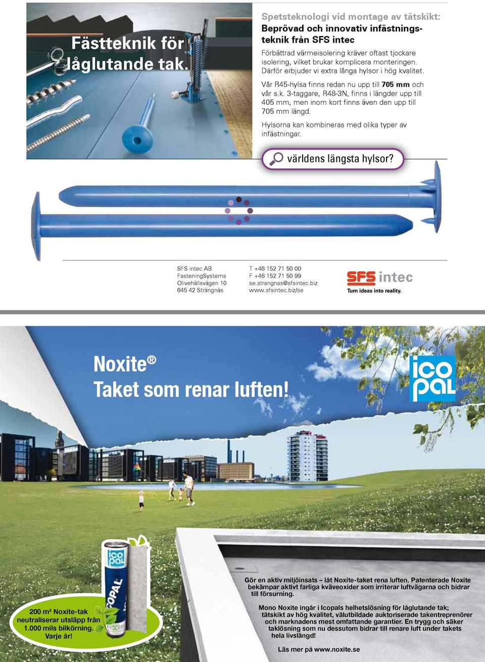 Därför erbjuder vi extra långa hylsor i hög kvalitet. Vår R45-hylsa finns redan nu upp till 705 mm och vår s.k. 3-taggare, R48-3N, finns i längder upp till 405 mm, men inom kort finns även den upp till 705 mm längd.