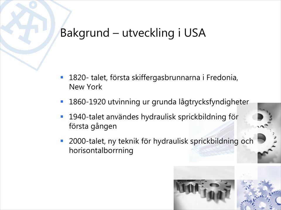 lågtrycksfyndigheter 1940-talet användes hydraulisk sprickbildning