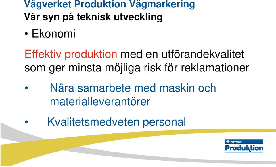 risk för reklamationer Nära samarbete med