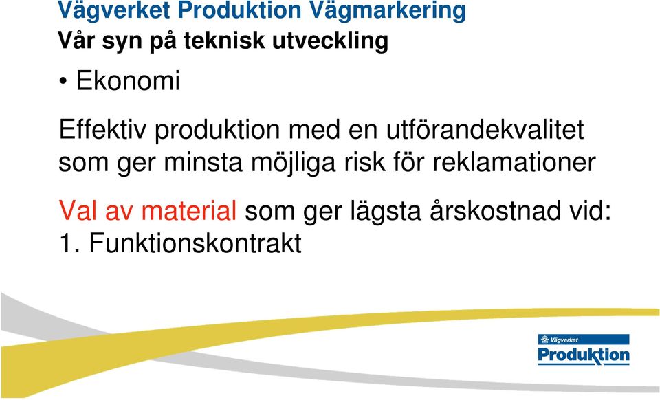 risk för reklamationer Val av material