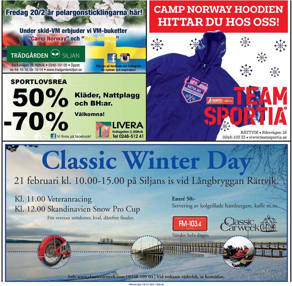 teamsportia.se Classic Winter Day 21 februari kl. 10.00-15.00 på Siljans is vid Långbryggan Rättvik. Kl. 11.00 Veteranracing Kl. 12.