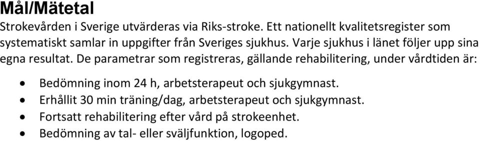 Varje sjukhus i länet följer upp sina egna resultat.