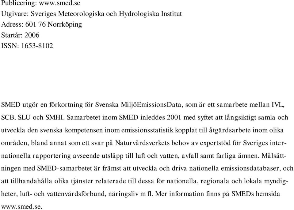 mellan IVL, SCB, SLU och SMHI.