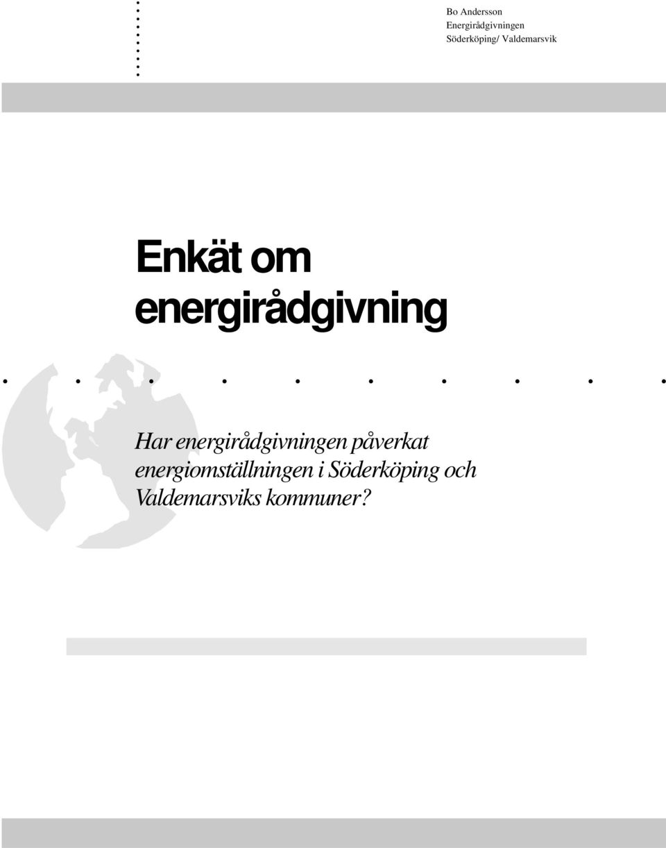 ......... Har energirådgivningen påverkat