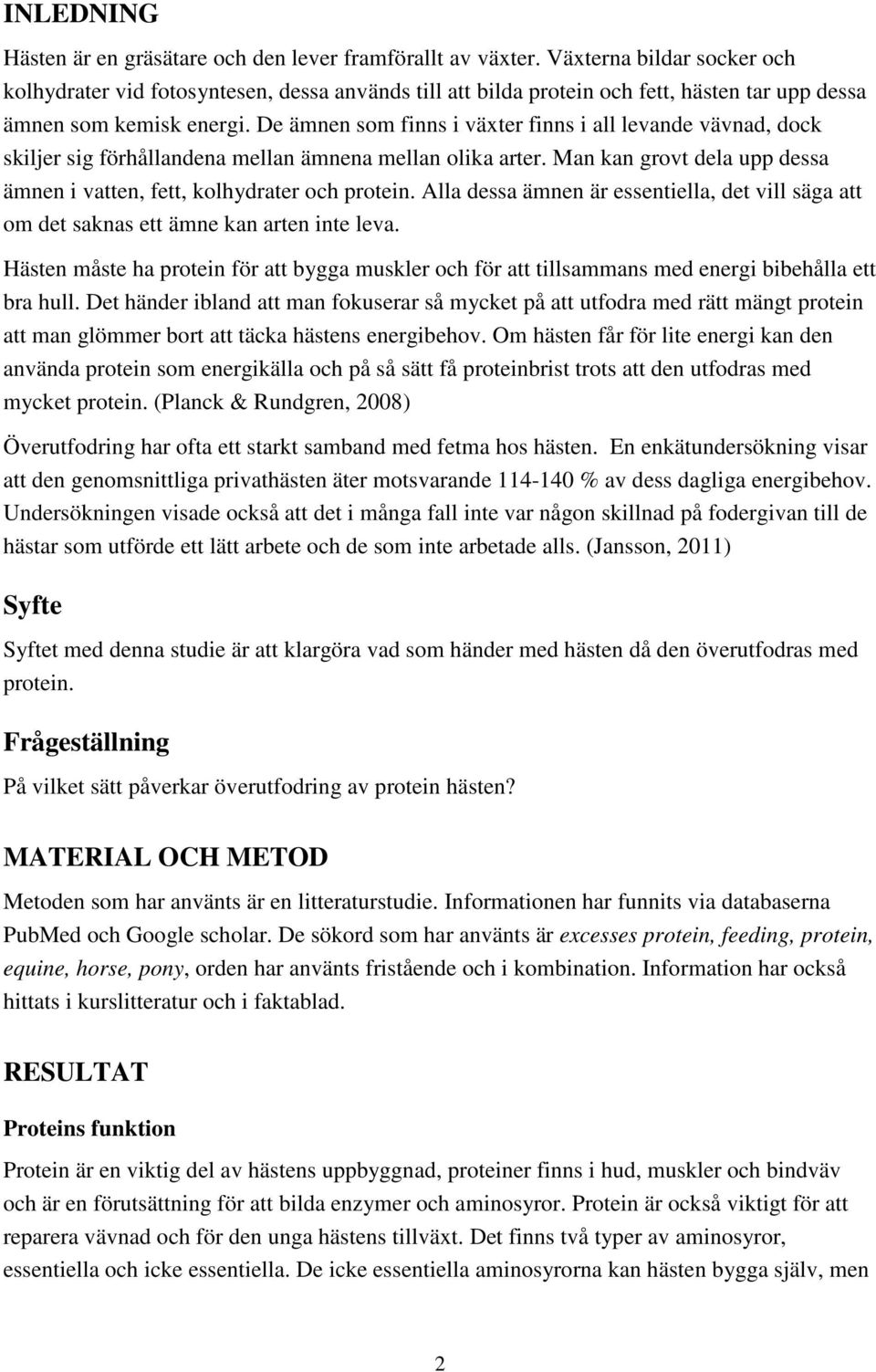 De ämnen som finns i växter finns i all levande vävnad, dock skiljer sig förhållandena mellan ämnena mellan olika arter. Man kan grovt dela upp dessa ämnen i vatten, fett, kolhydrater och protein.