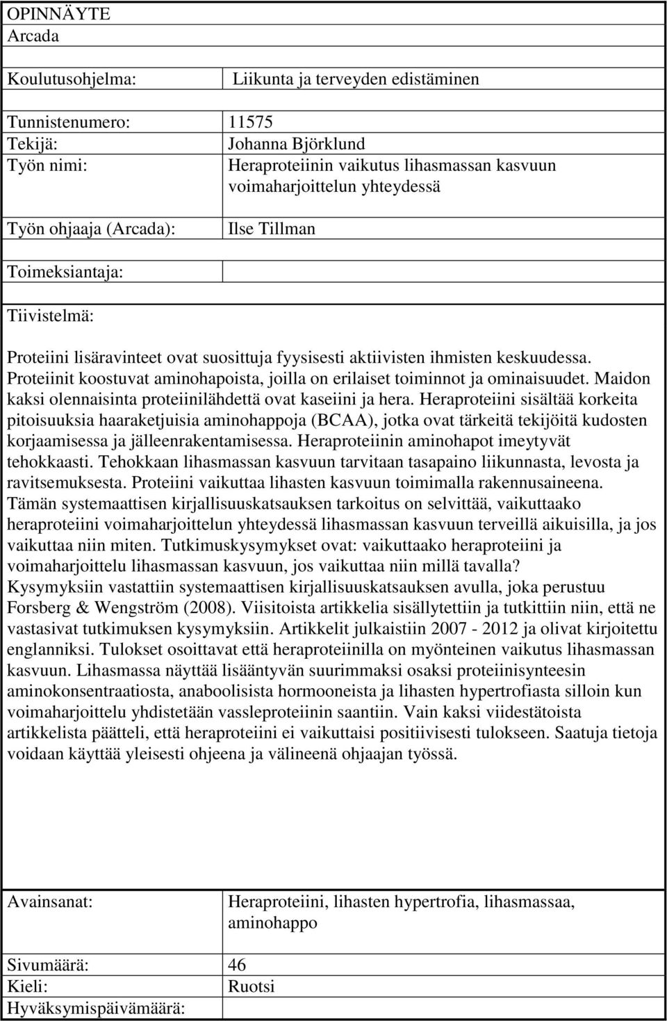 Proteiinit koostuvat aminohapoista, joilla on erilaiset toiminnot ja ominaisuudet. Maidon kaksi olennaisinta proteiinilähdettä ovat kaseiini ja hera.