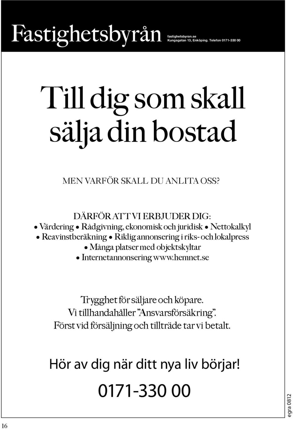 Därför att vi erbjuder Dig: Men varför skall Du anlita oss? värdering Men rådgivning, varför skall ekonomisk Du och anlita juridisk oss?