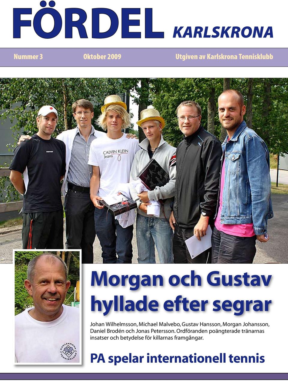 Hansson, Morgan Johansson, Daniel Brodén och Jonas Petersson.