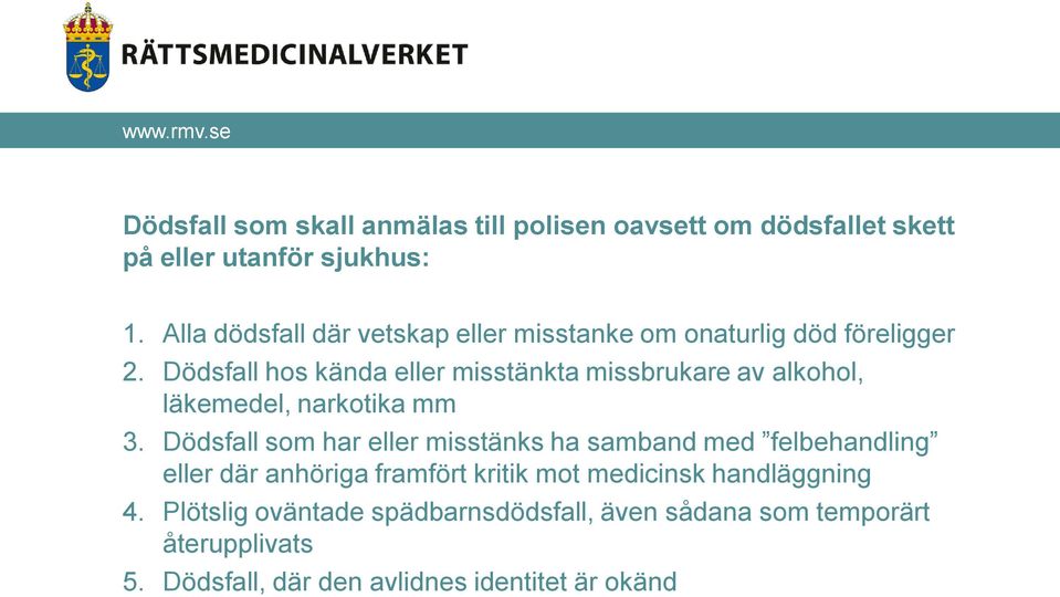 Dödsfall hos kända eller misstänkta missbrukare av alkohol, läkemedel, narkotika mm 3.