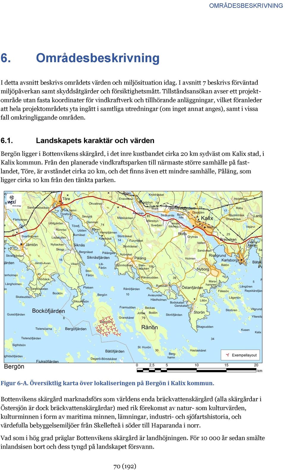 annat anges), samt i vissa fall omkringliggande områden. 6.1.