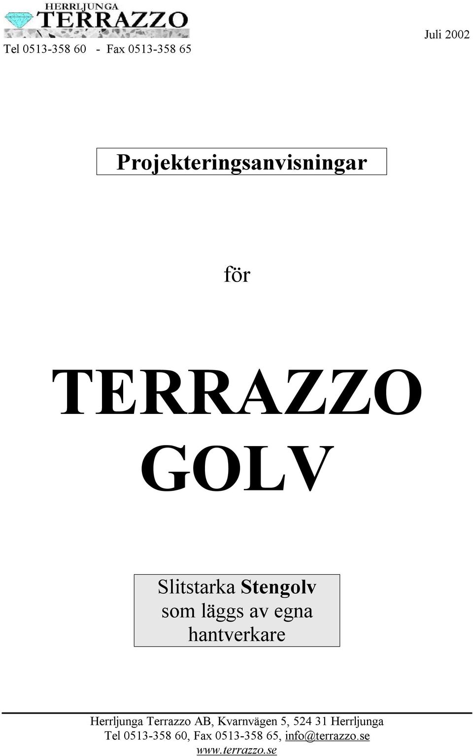 som läggs av egna hantverkare Herrljunga Terrazzo AB, Kvarnvägen