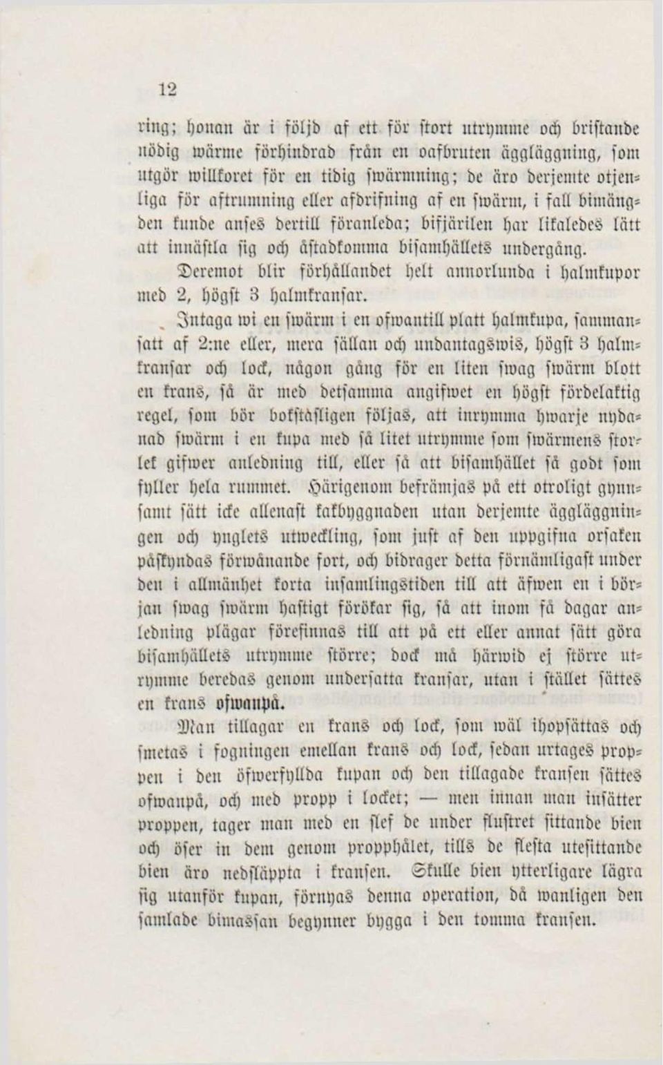 35eremot blir förl)älianbet Iielt annorlunba i baliufupor meb 2, fjögft B Ijalmfranfar.