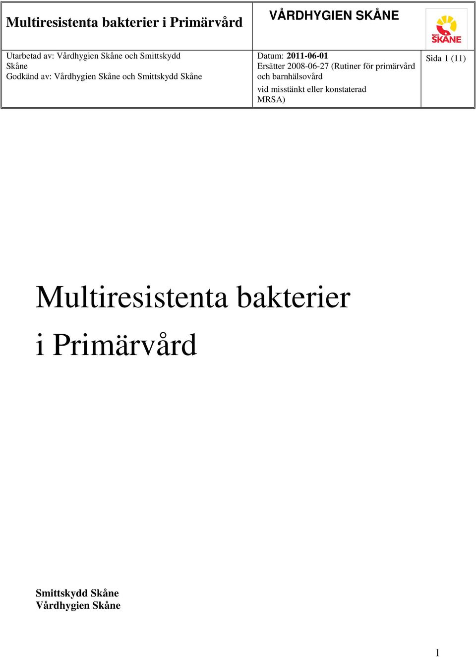 Ersätter 2008-06-27 (Rutiner för primärvård och barnhälsovård vid misstänkt eller