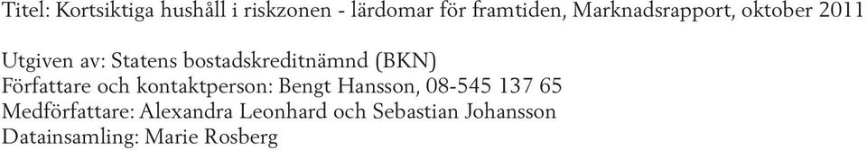 (BKN) Författare och kontaktperson: Bengt Hansson, 8-545 137 65