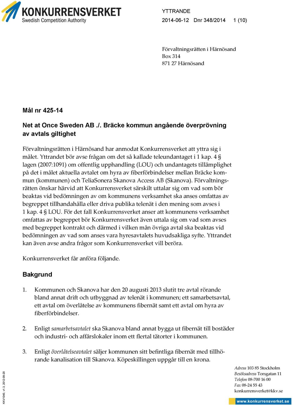 4 lagen (2007:1091) om offentlig upphandling (LOU) och undantagets tillämplighet på det i målet aktuella avtalet om hyra av fiberförbindelser mellan Bräcke kommun (kommunen) och TeliaSonera Skanova