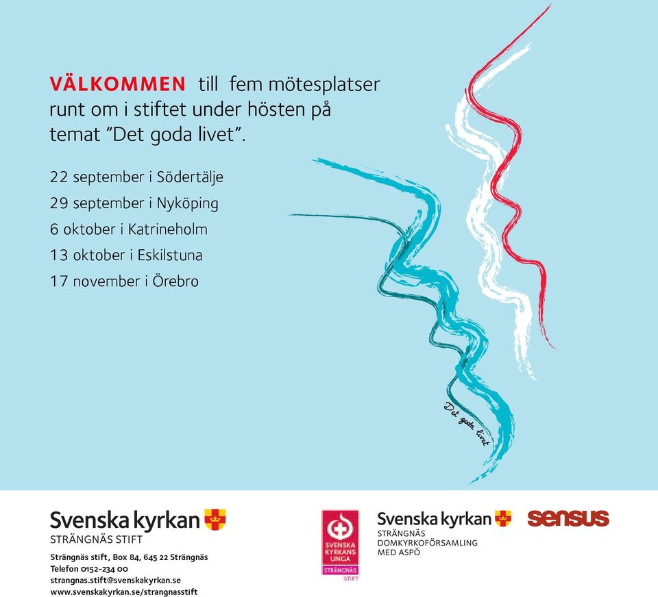 22 september i Södertälje 29 september i Nyköping 6 oktober i Katrineholm 13 oktober