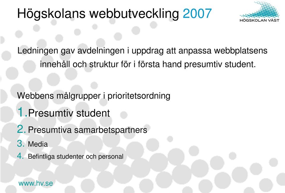 student. Webbens målgrupper i prioritetsordning 1.Presumtiv student 2.