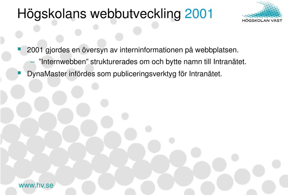 Internwebben strukturerades om och bytte namn till