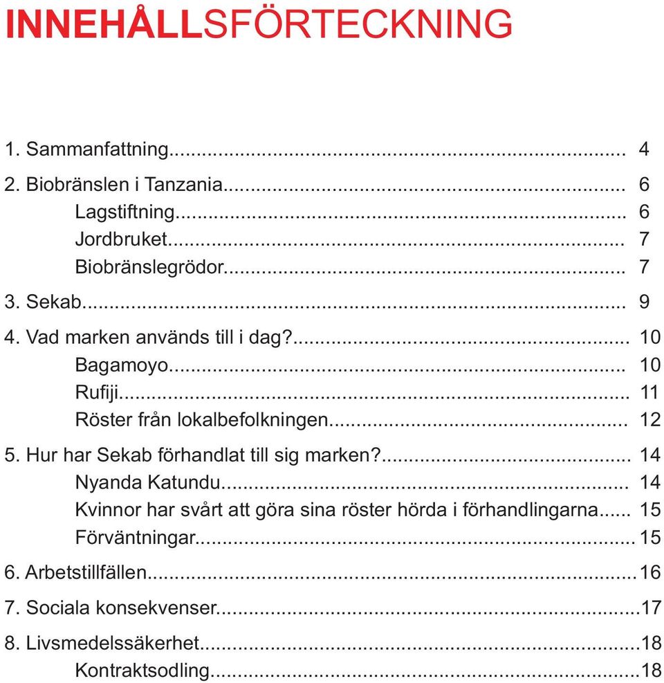 Hur har Sekab förhandlat till sig marken?... 14 Nyanda Katundu.