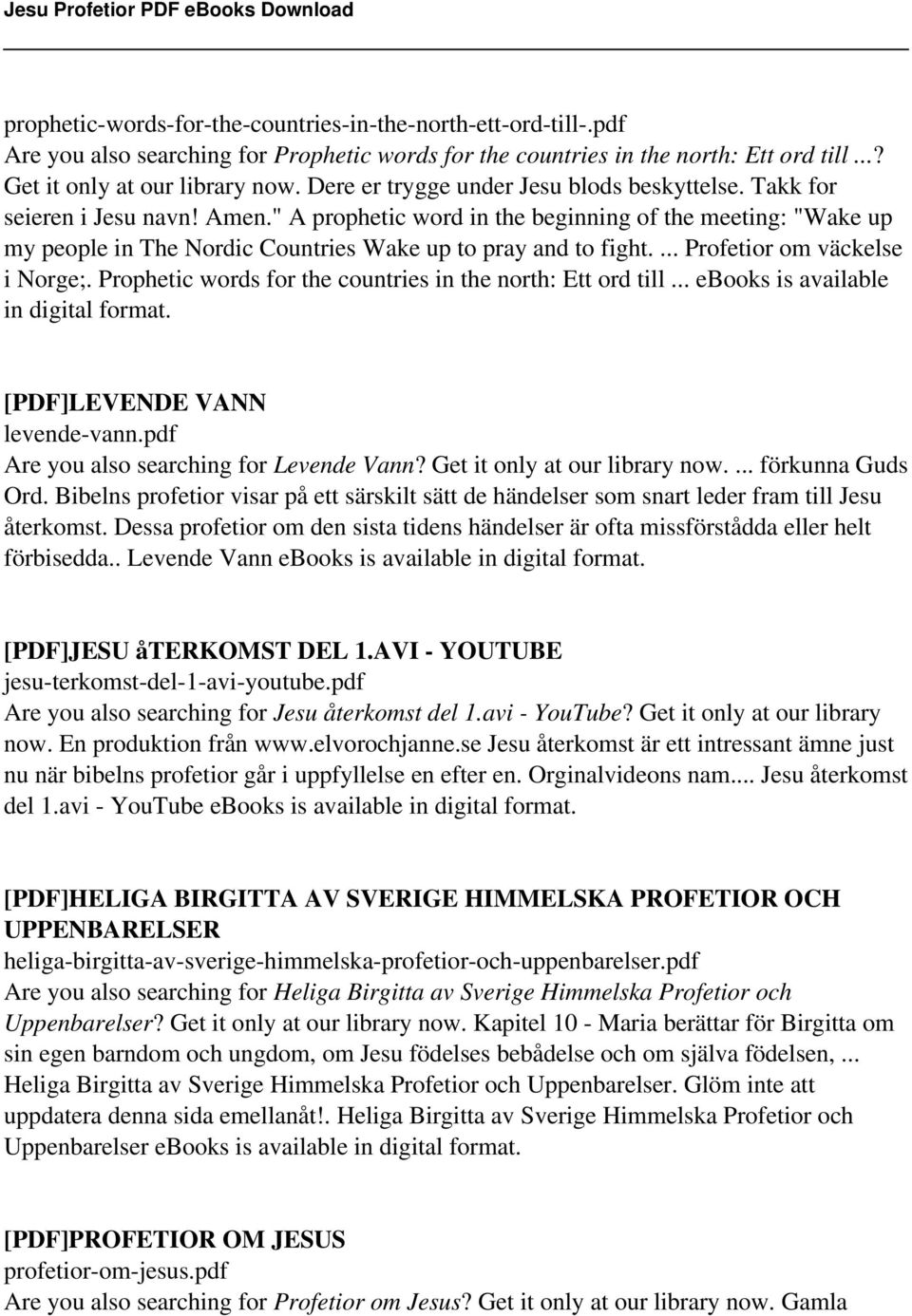 " A prophetic word in the beginning of the meeting: "Wake up my people in The Nordic Countries Wake up to pray and to fight.... Profetior om väckelse i Norge;.