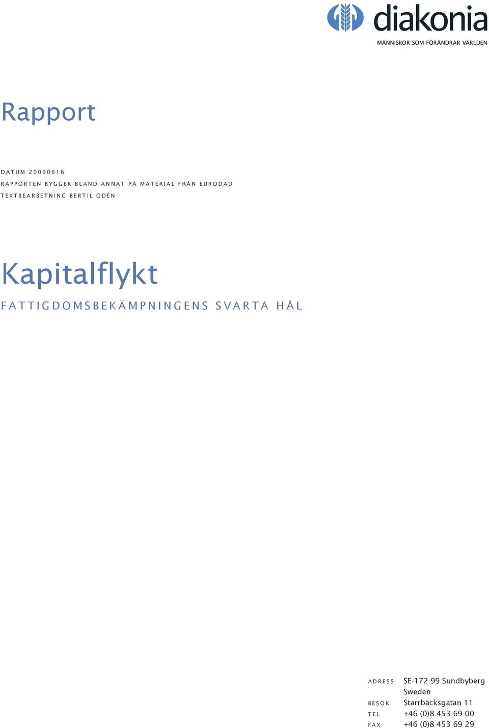 Kapitalflykt F A T T I G D O M S B E K Ä M P N I N G E N S S V A R T A H Å L A D R E S S