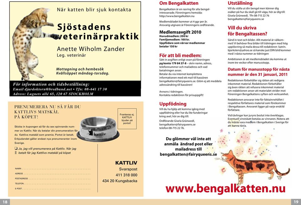 När jag betalt får jag Kattlivs matskål på köpet 350 När kat ten blir sjuk kontak ta Sjöstaens veterinärprak tik Anette Wiholm Zaner Leg. veterinär Mottagning och hembesök Kvällsöppet månag-torsag.