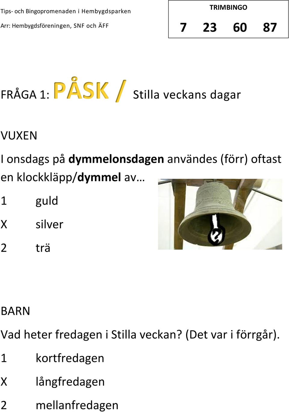 av 1 guld silver 2 trä Vad heter fredagen i Stilla veckan?