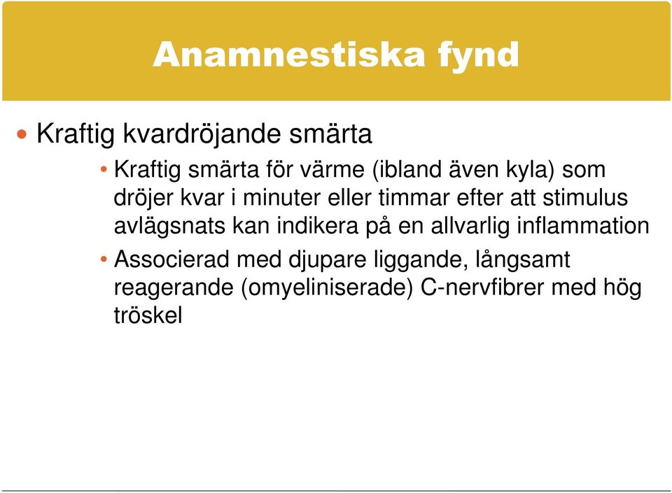 stimulus avlägsnats kan indikera på en allvarlig inflammation Associerad