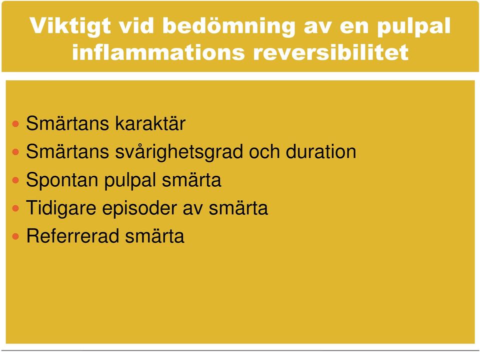 Smärtans svårighetsgrad och duration Spontan