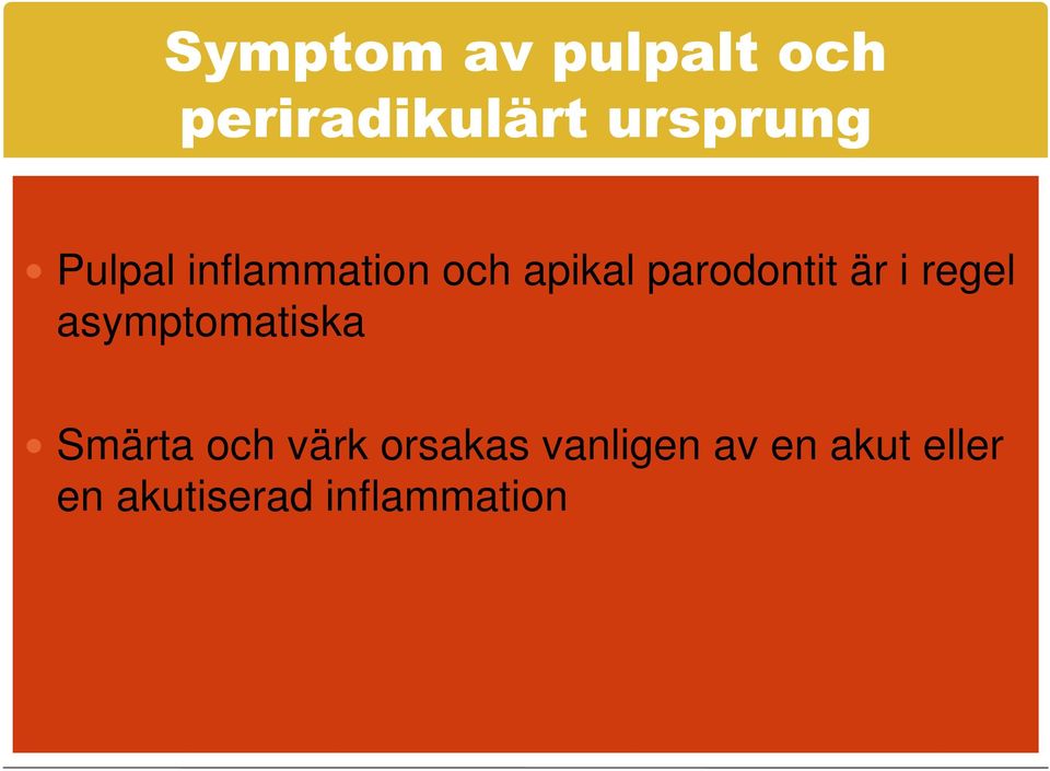 regel asymptomatiska Smärta och värk orsakas