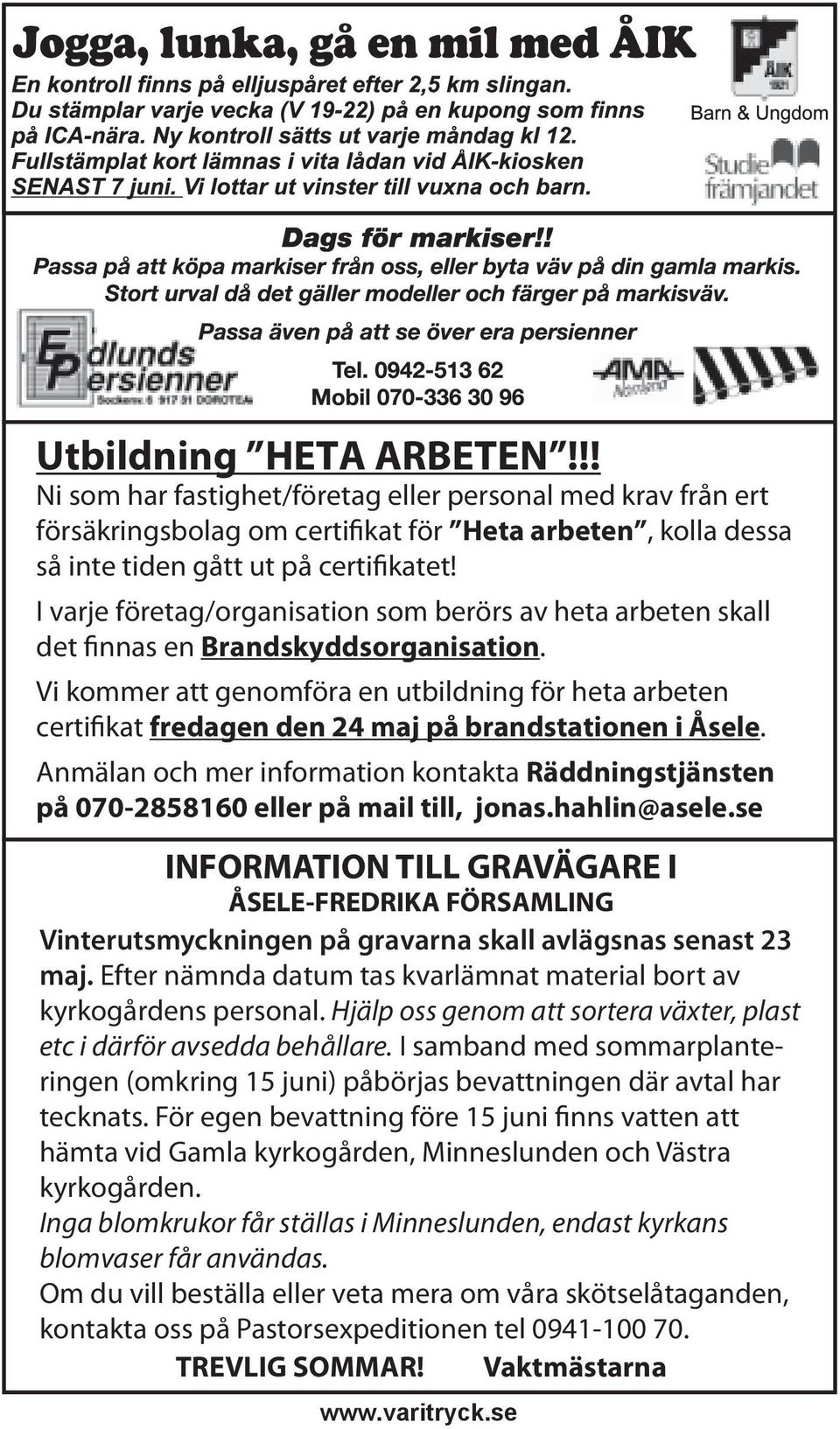 Vi kommer att genomföra en utbildning för heta arbeten certifikat fredagen den 24 maj på brandstationen i Åsele.