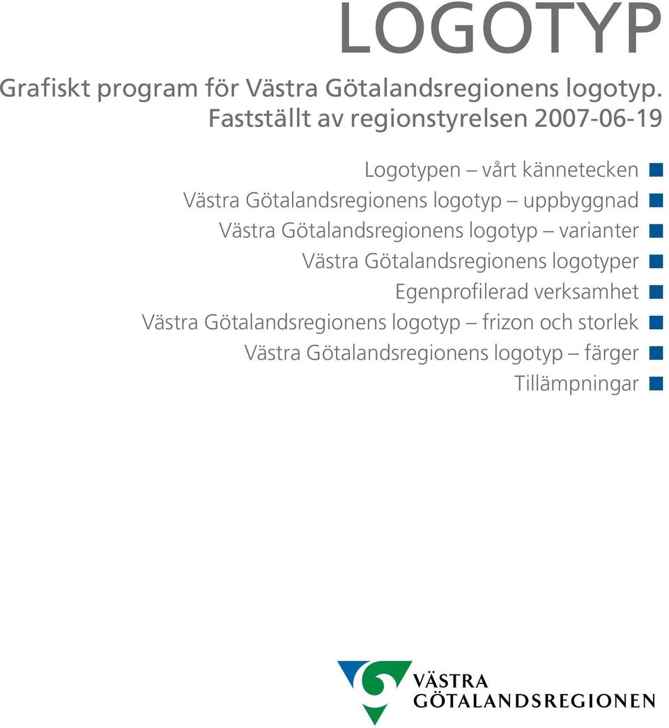 logotyp uppbyggnad Västra Götalandsregionens logotyp varianter Västra Götalandsregionens