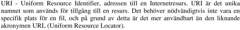 Det behöver nödvändigtvis inte vara en specifik plats för en fil, och på