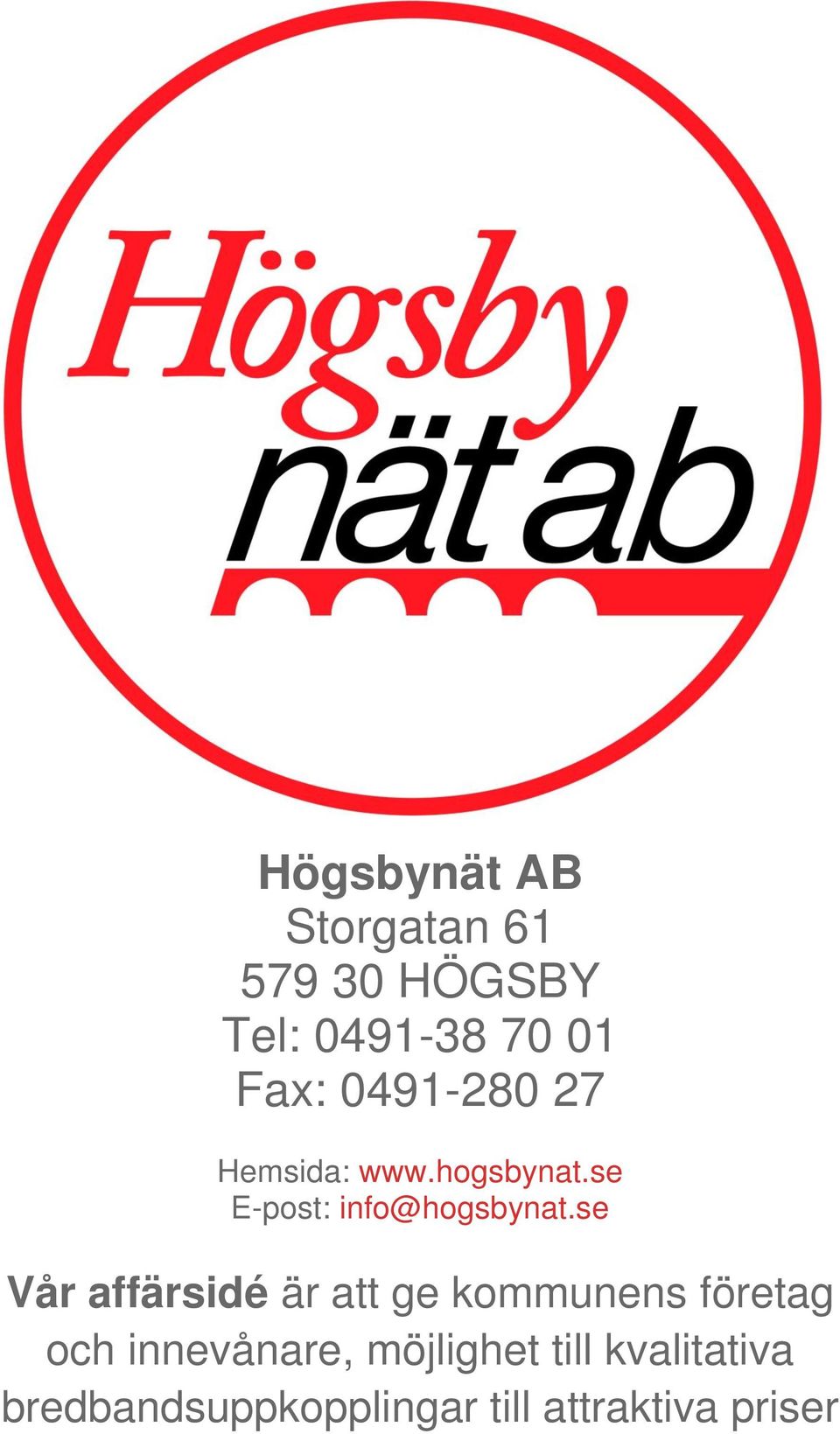 se Vår affärsidé är att ge kommunens företag och innevånare,