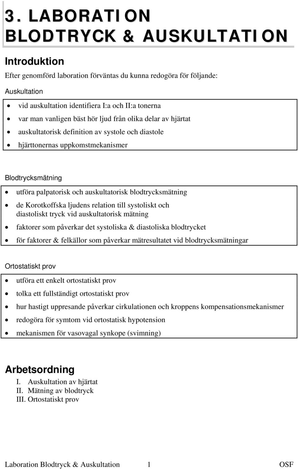 blodtrycksmätning de Korotkoffska ljudens relation till systoliskt och diastoliskt tryck vid auskultatorisk mätning faktorer som påverkar det systoliska & diastoliska blodtrycket för faktorer &