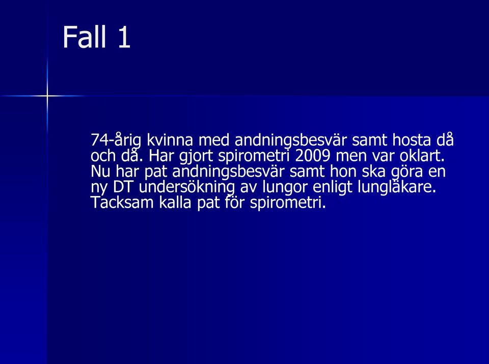 Nu har pat andningsbesvär samt hon ska göra en ny DT