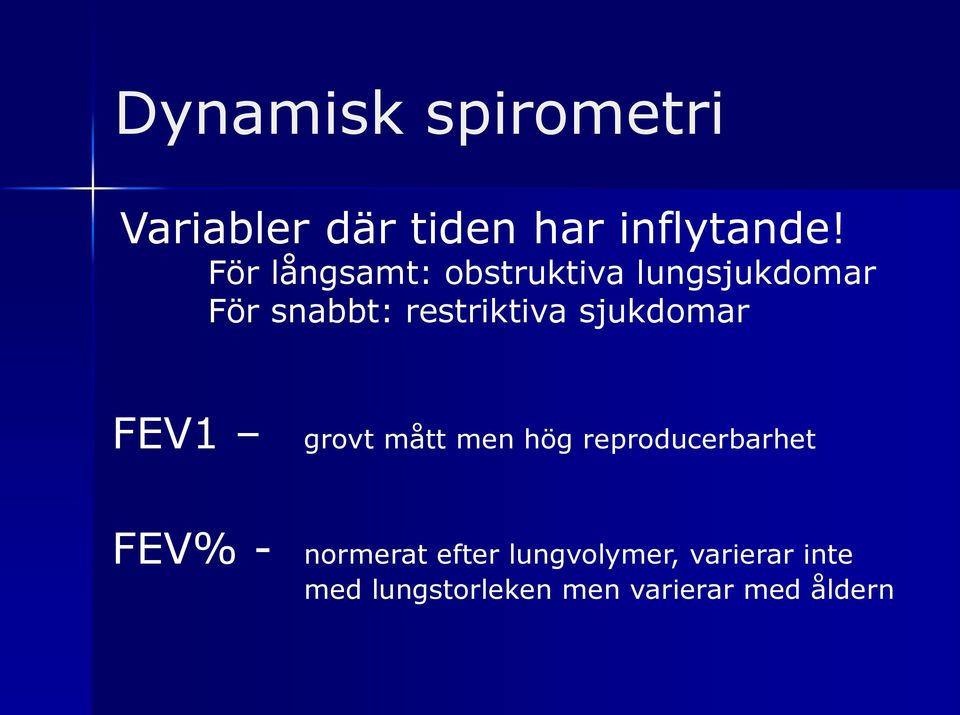 sjukdomar FEV1 grovt mått men hög reproducerbarhet FEV% -