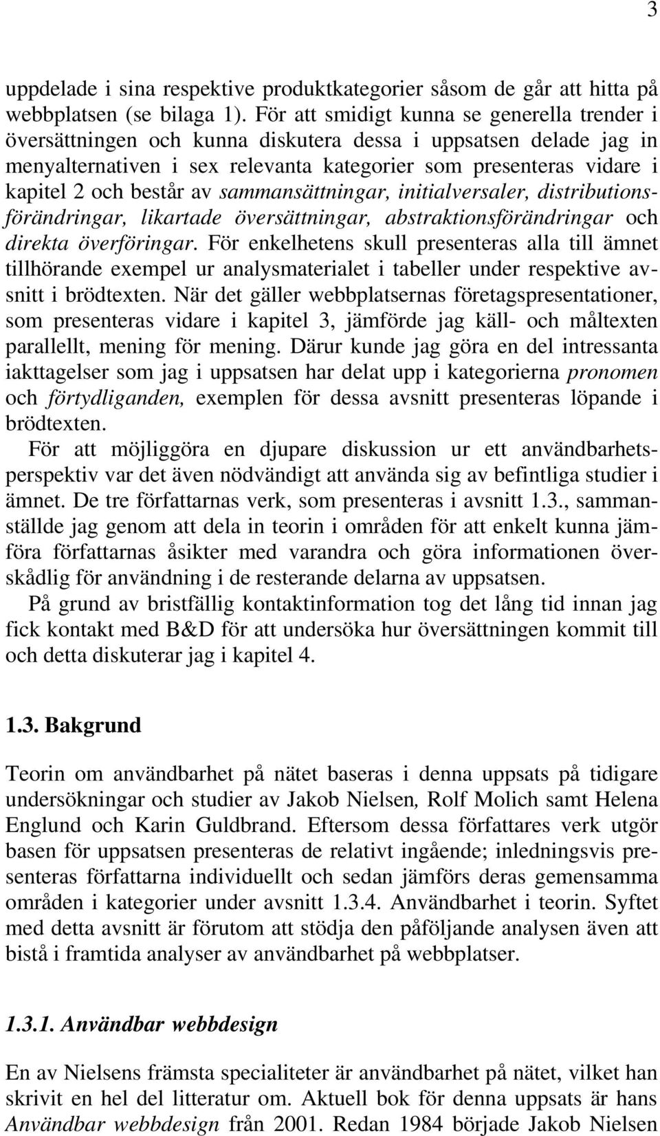 består av sammansättningar, initialversaler, distributionsförändringar, likartade översättningar, abstraktionsförändringar och direkta överföringar.