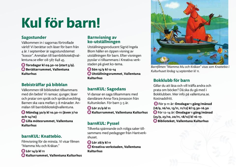 Vi ramsar, sjunger, läser och pratar om språk och språkutveckling. Barnen ska vara mellan 5-8 månader. Anmälan till barnbibliotek@vallentuna. Måndag 30/9 kl 10.