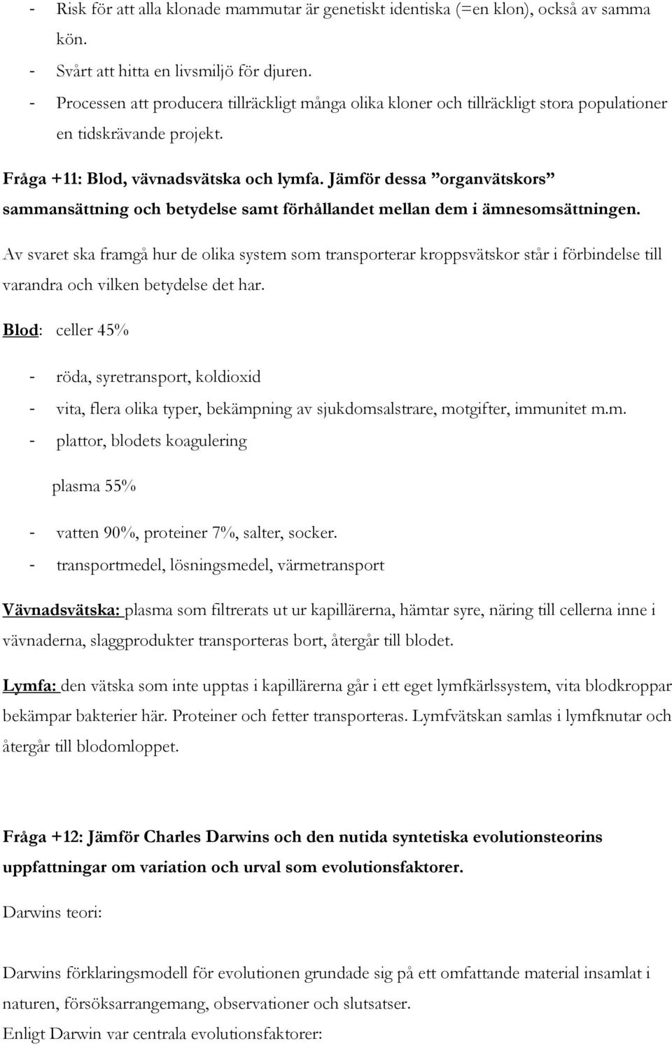 Jämför dessa organvätskors sammansättning och betydelse samt förhållandet mellan dem i ämnesomsättningen.