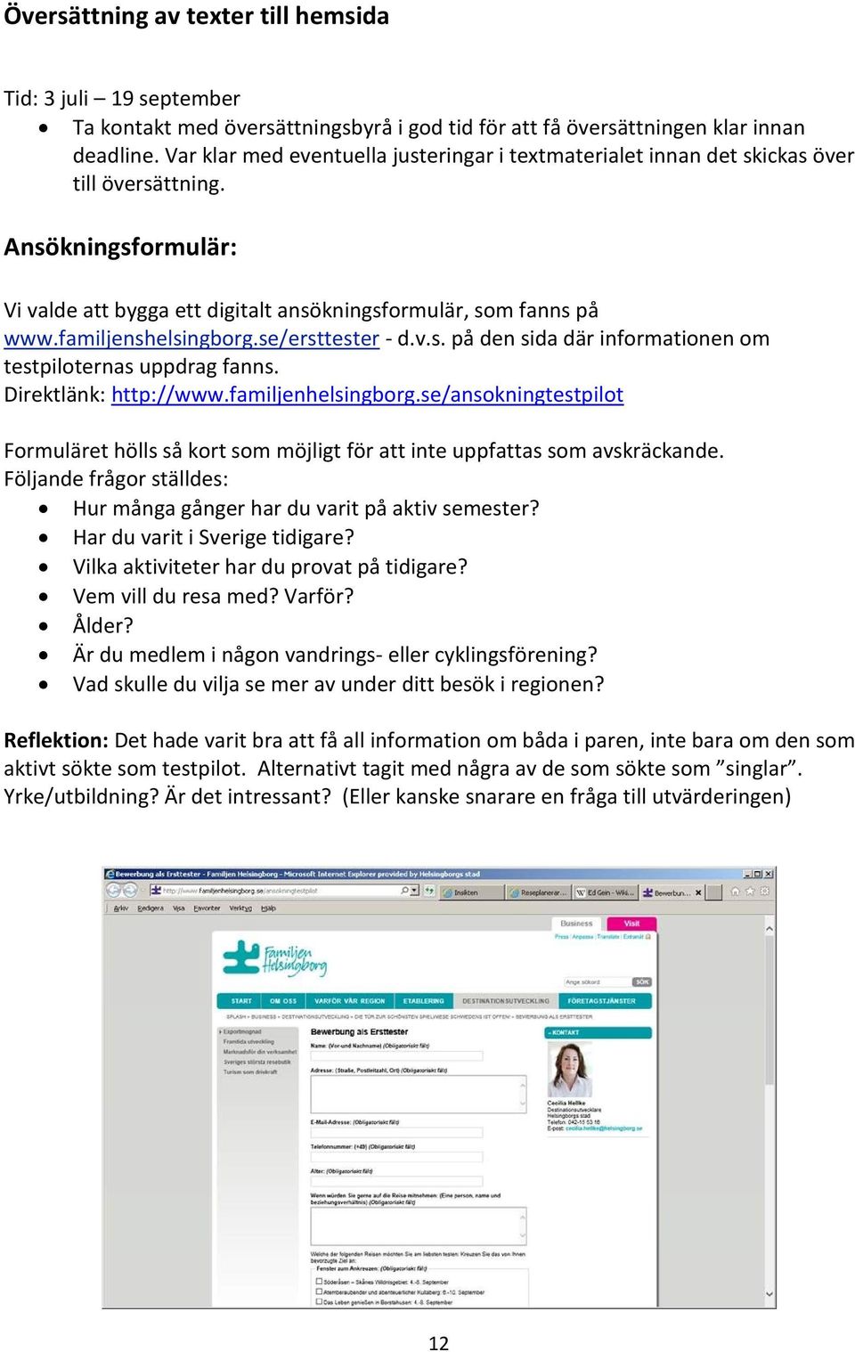 familjenshelsingborg.se/ersttester - d.v.s. på den sida där informationen om testpiloternas uppdrag fanns. Direktlänk: http://www.familjenhelsingborg.