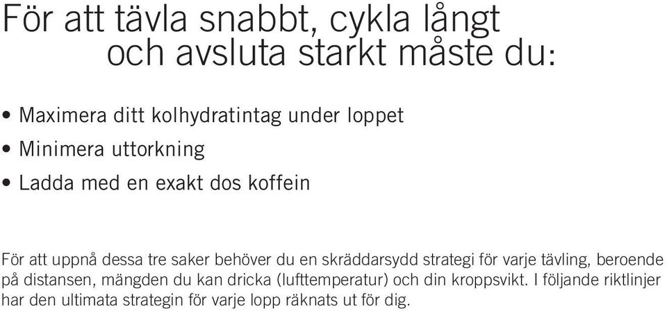 skräddarsydd strategi för varje tävling, beroende på distansen, mängden du kan dricka