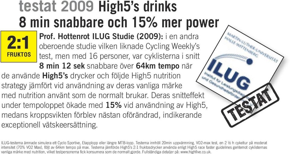 använde High5 s drycker och följde High5 nutrition strategy jämfört vid användning av deras vanliga märke med nutrition använt som de normalt brukar.