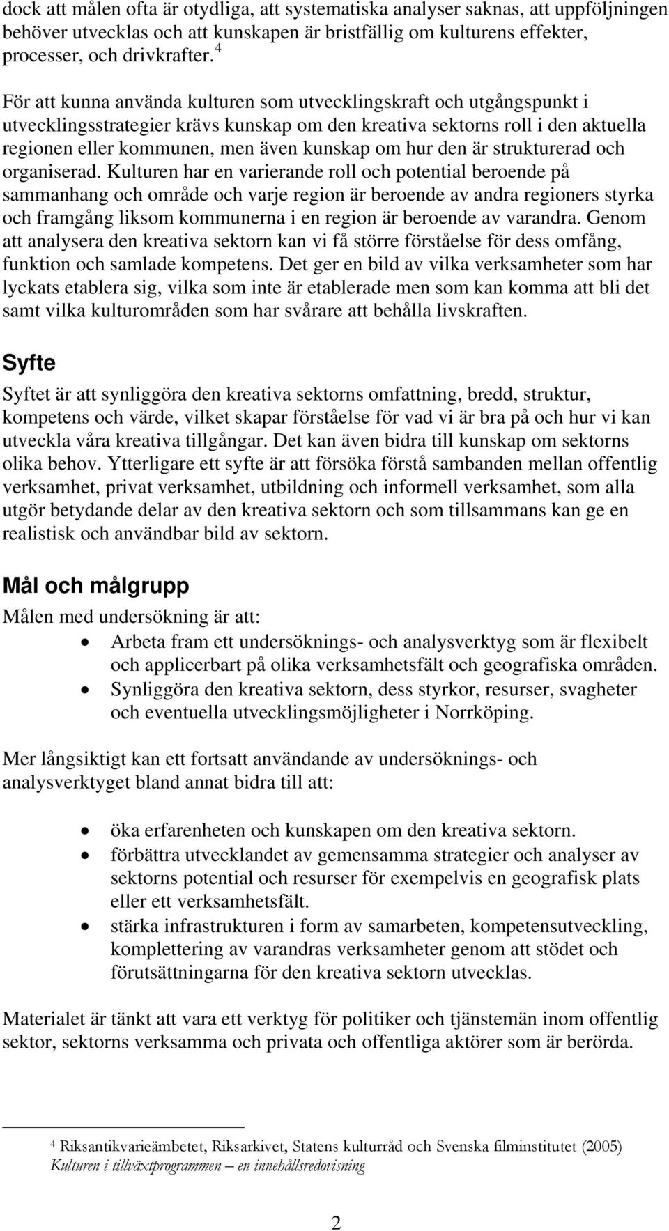 hur den är strukturerad och organiserad.