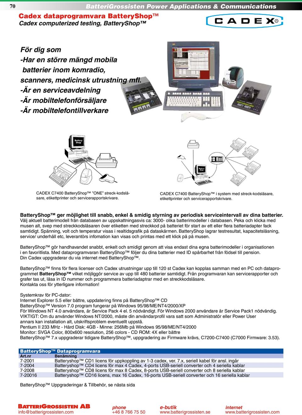 CADEX C7400 BatteryShop i system med streck-kodsläsare, etikettprinter och servicerapportskrivare.