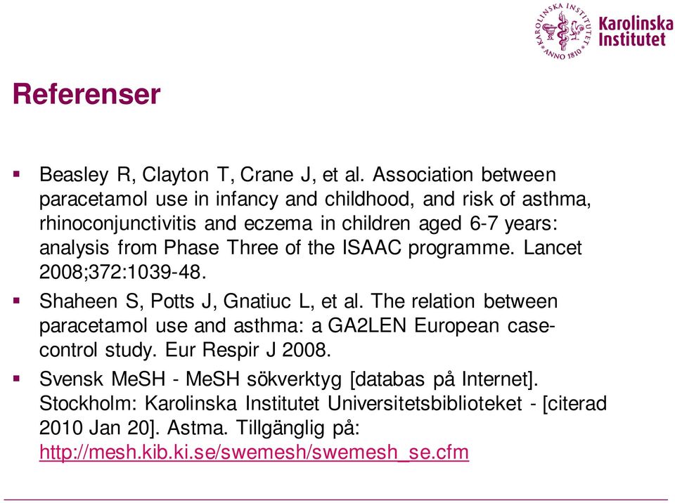 from Phase Three of the ISAAC programme. Lancet 2008;372:1039-48. Shaheen S, Potts J, Gnatiuc L, et al.