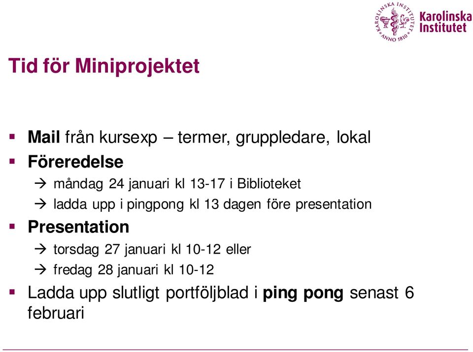 13 dagen före presentation Presentation torsdag 27 januari kl 10-12 eller