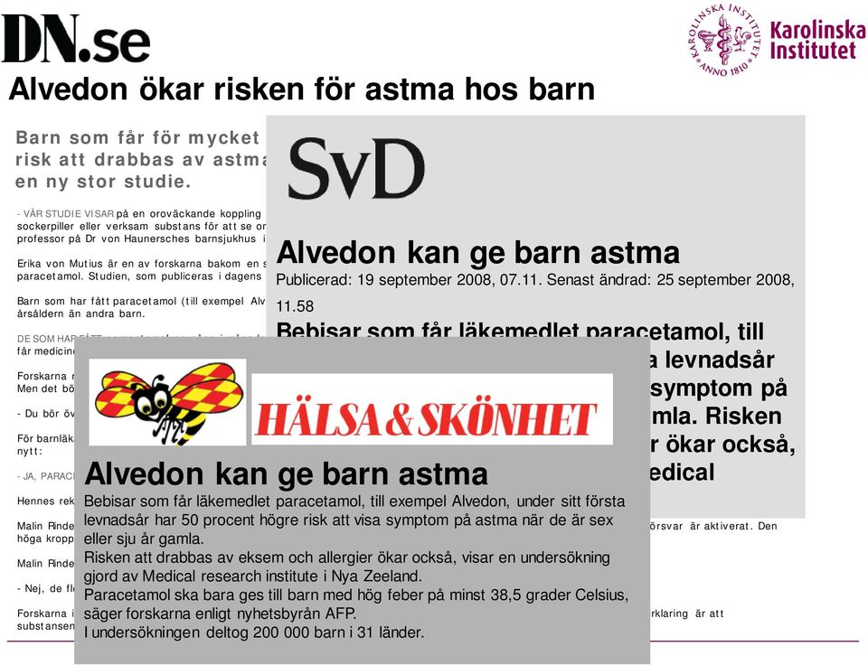 Nu behöver vi göra en studie där barn får antingen sockerpiller eller verksam substans för att se om paracetamol verkligen har en sådan här effekt på barn, säger Erika von Mutius, som är professor på