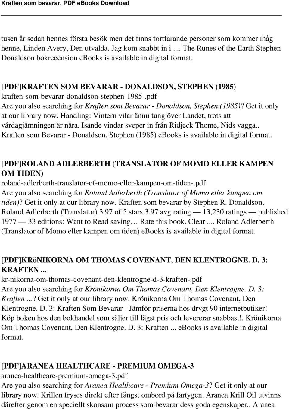 pdf Are you also searching for Kraften som Bevarar - Donaldson, Stephen (1985)? Get it only at our library now. Handling: Vintern vilar ännu tung över Landet, trots att vårdagjämningen är nära.
